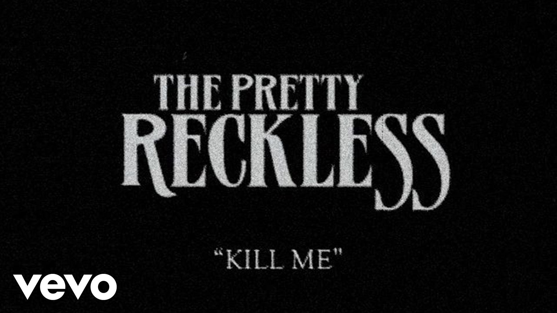 The Pretty Reckless - Kill Me