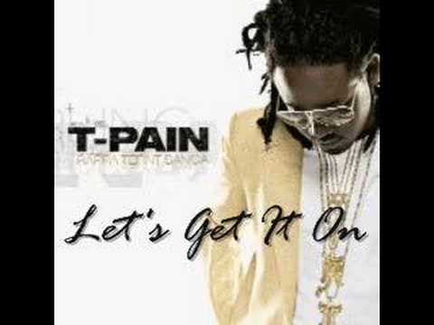 T-Pain - Lets Get It On