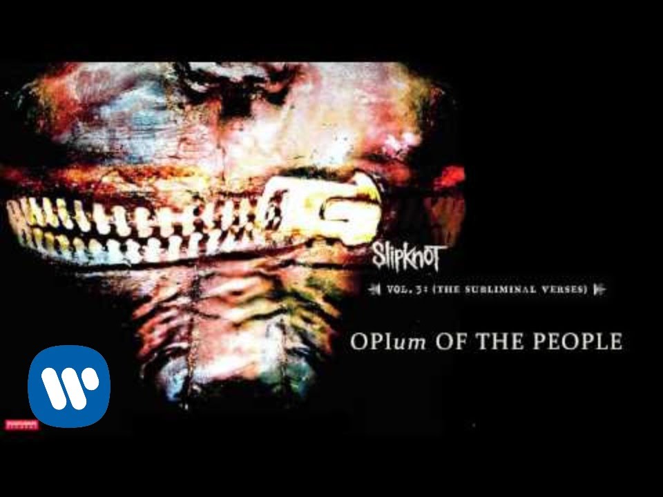 Slipknot - Opium Of The People