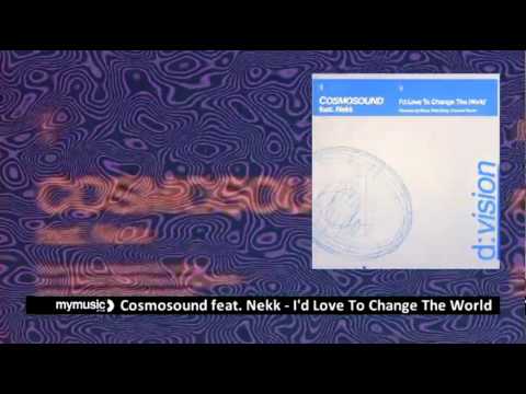 Cosmosound Feat. Nekk - Id Love To Change The World