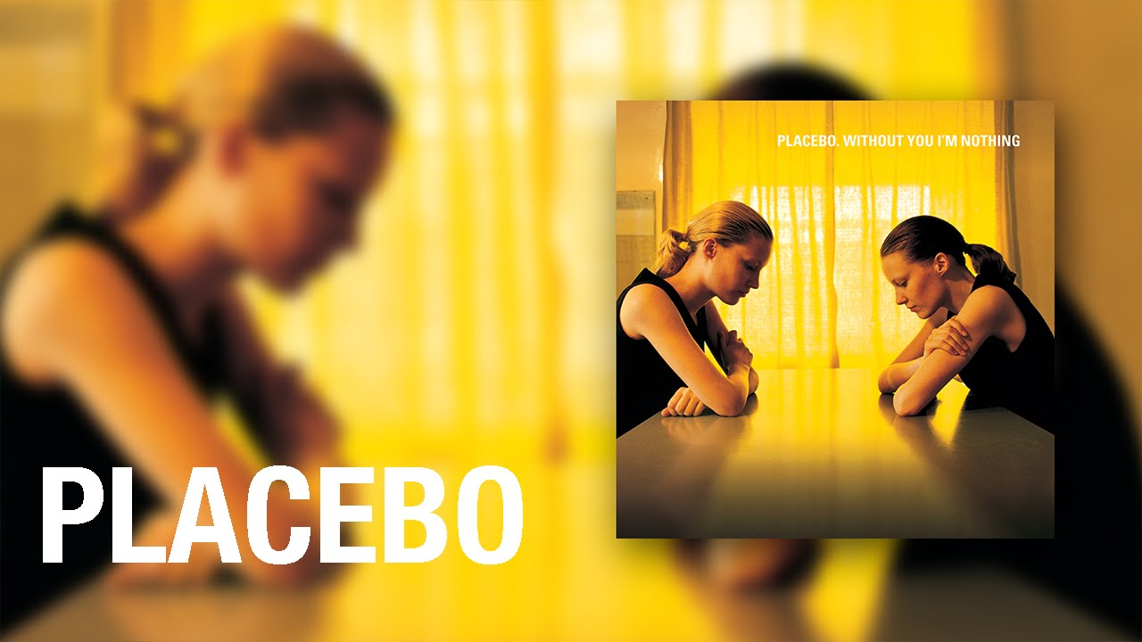 Placebo - Without You Im Nothing