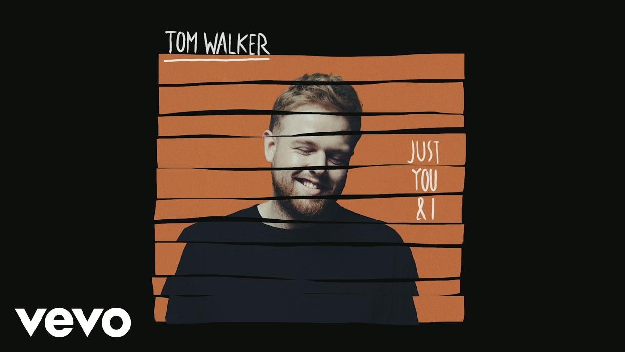 Tom Walker - Just You and I