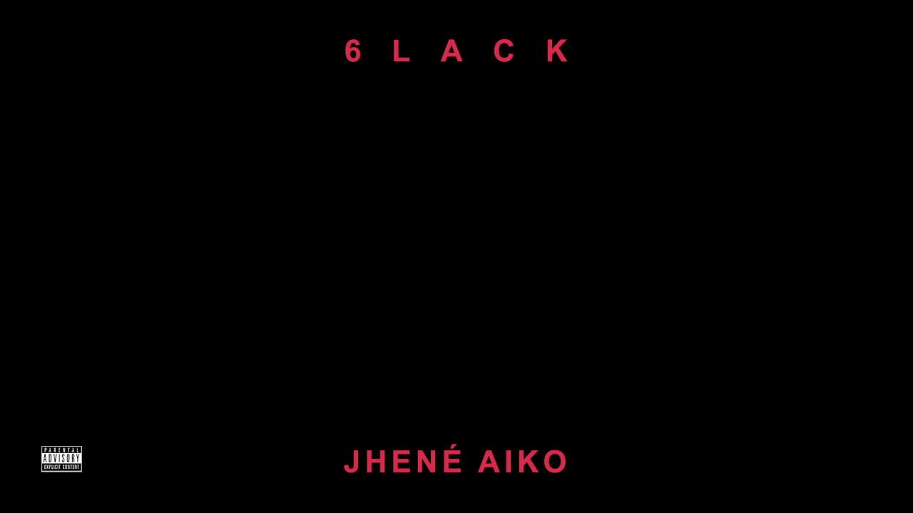 6LACK Jhene Aiko - First Fuck