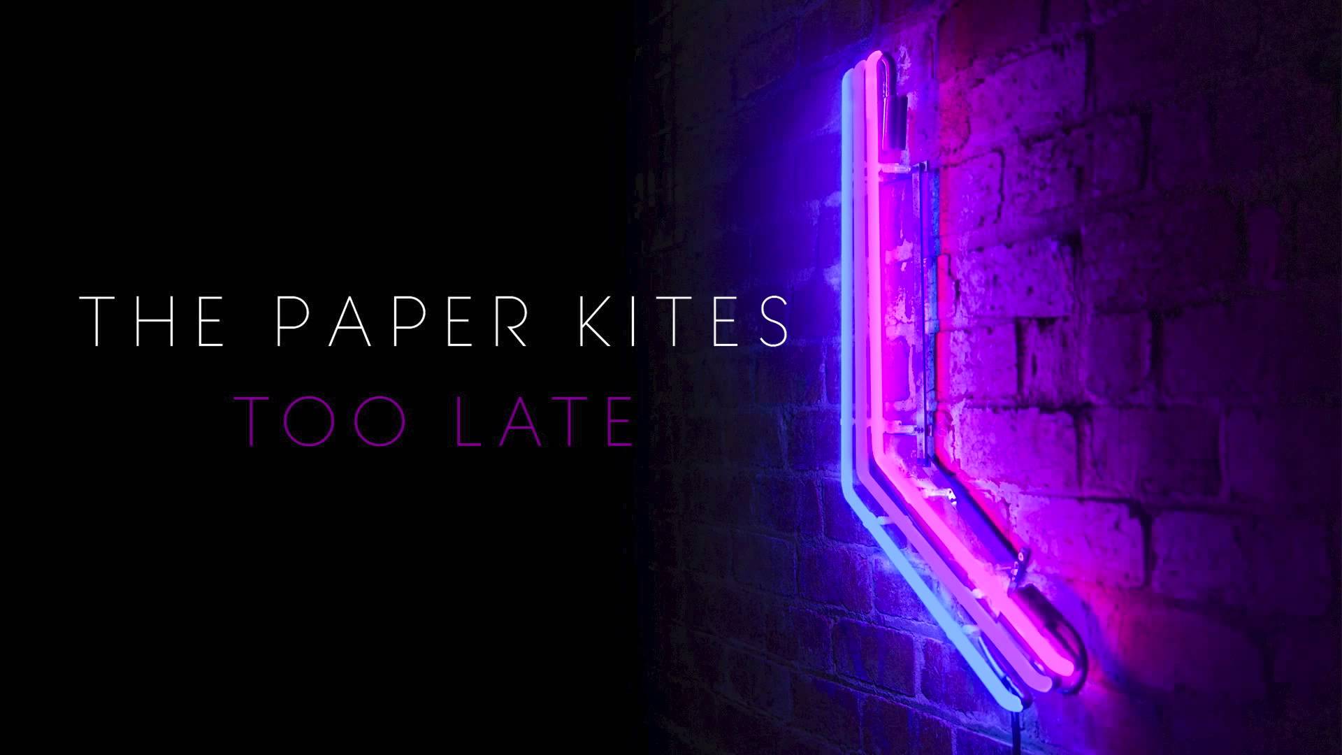 The Paper Kites - Too Late