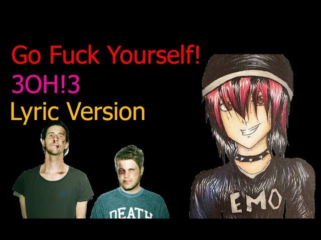 3OH3 - Go Fuck Yourself