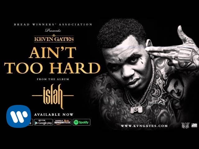 Kevin Gates - Aint Too Hard