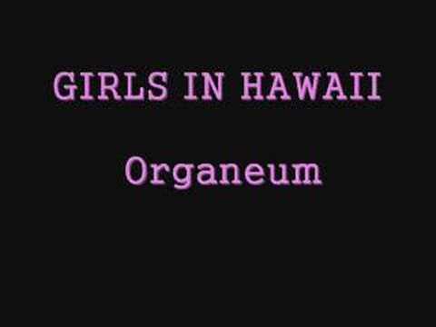 Girls In Hawaii - Organeum