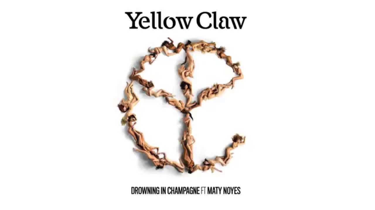 Yellow Claw feat. Maty Noyes - Drowning In Champagne